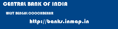 CENTRAL BANK OF INDIA  WEST BENGAL COOCHBEHAR    banks information 